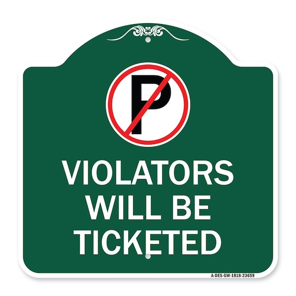 No Parking Sign Violators Will Ticketed, Green & White Aluminum Sign, 18" x 18", GW-1818-23659